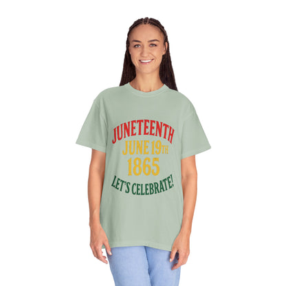 Juneteenth Celebration T-Shirt - Unisex Garment-Dyed Tee, Commemorative Shirt, Black History Month Apparel, June 19th Shirt
