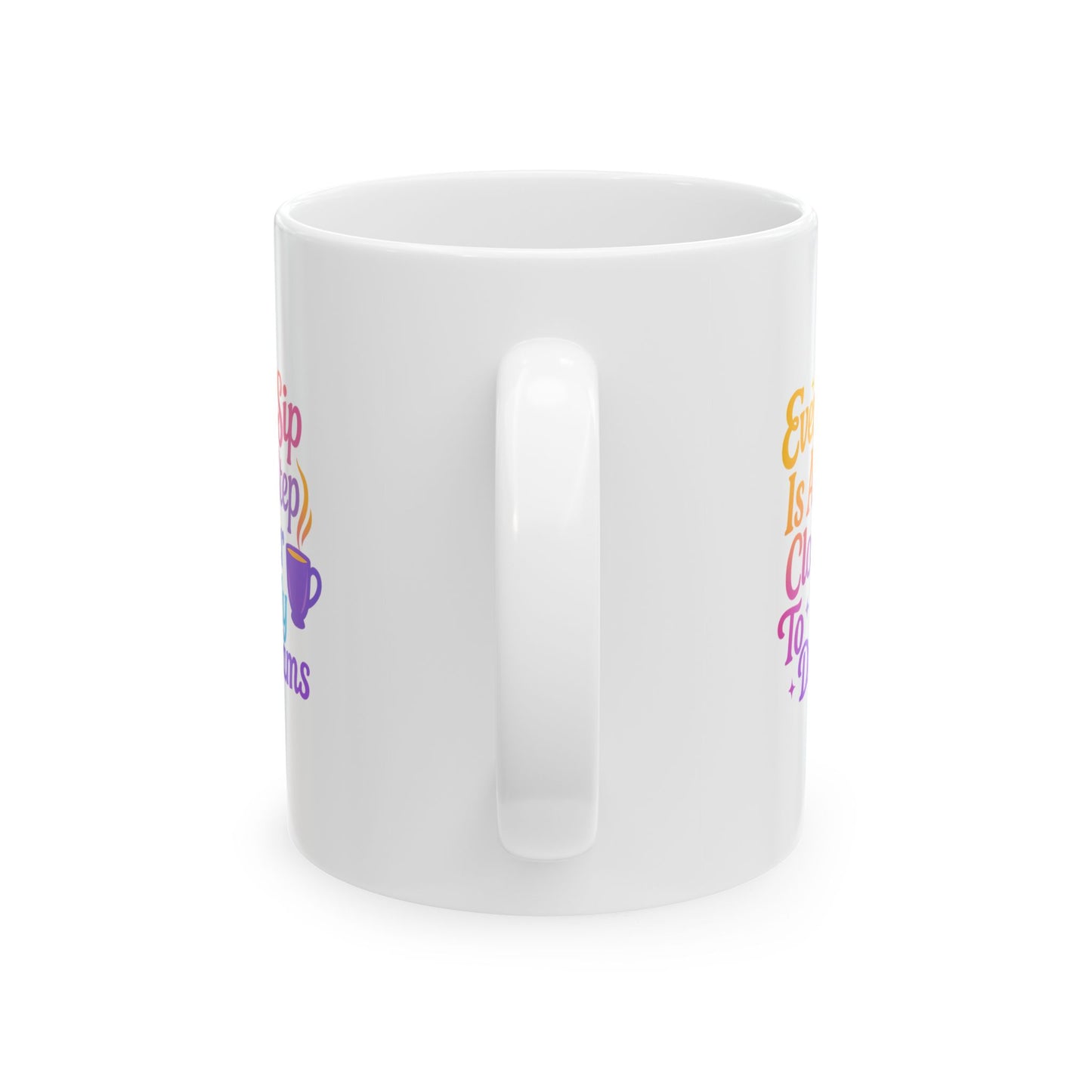Cozy Coffee Mug - Sip Closer to my Dreamy Mug -  Inspirational Quote for Morning Motivation, Gift for Friends, Office Decor, Tea Lovers, Funny Mug