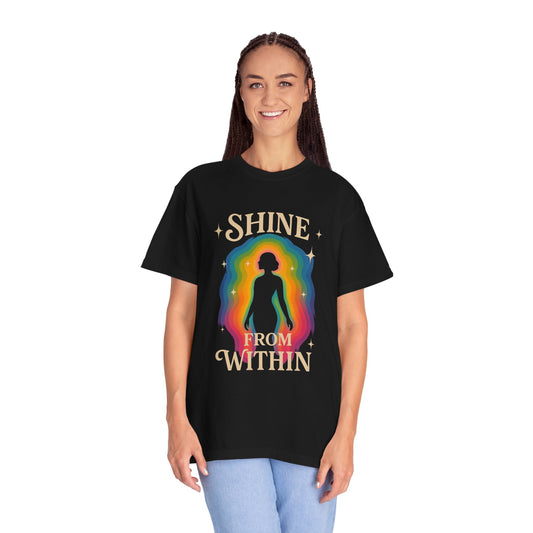 Unisex Garment-Dyed Tee - Shine From Within, Motivational Shirt, Rainbow Graphic Tee, Gift for Her, Summer Fashion