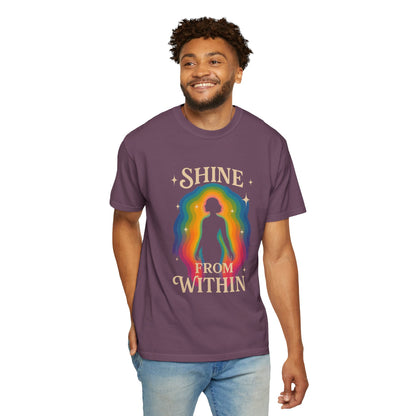 Unisex Garment-Dyed Tee - Shine From Within, Motivational Shirt, Rainbow Graphic Tee, Gift for Her, Summer Fashion