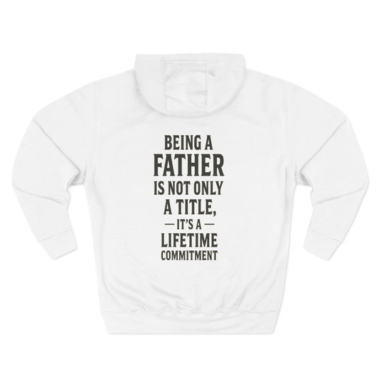 Fatherhood Commitment Fleece Hoodie - Perfect Gift for Dads, Men's Casual Wear, Fathers Day Gift, Cozy Hoodie, Family Bonding Apparel