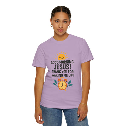 Good Morning Jesus Garment-Dyed T-Shirt