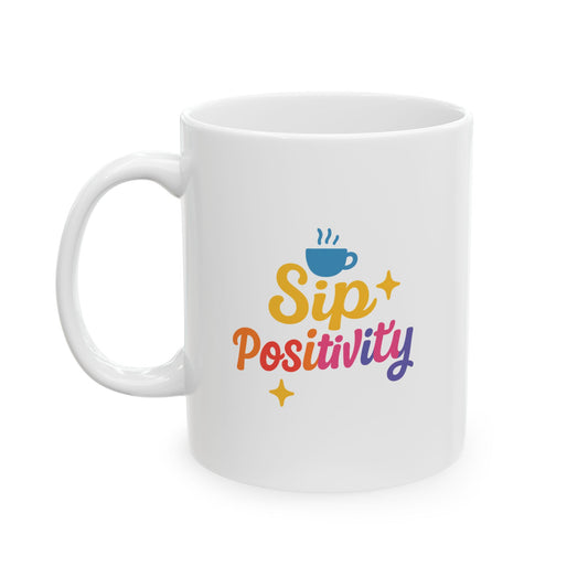 Positive Sips - Colorful Inspirational Coffee Mug, Perfect Gift for Friends, Motivational Cup, Unique Drinkware for Any Occasion, Home & Office Decor