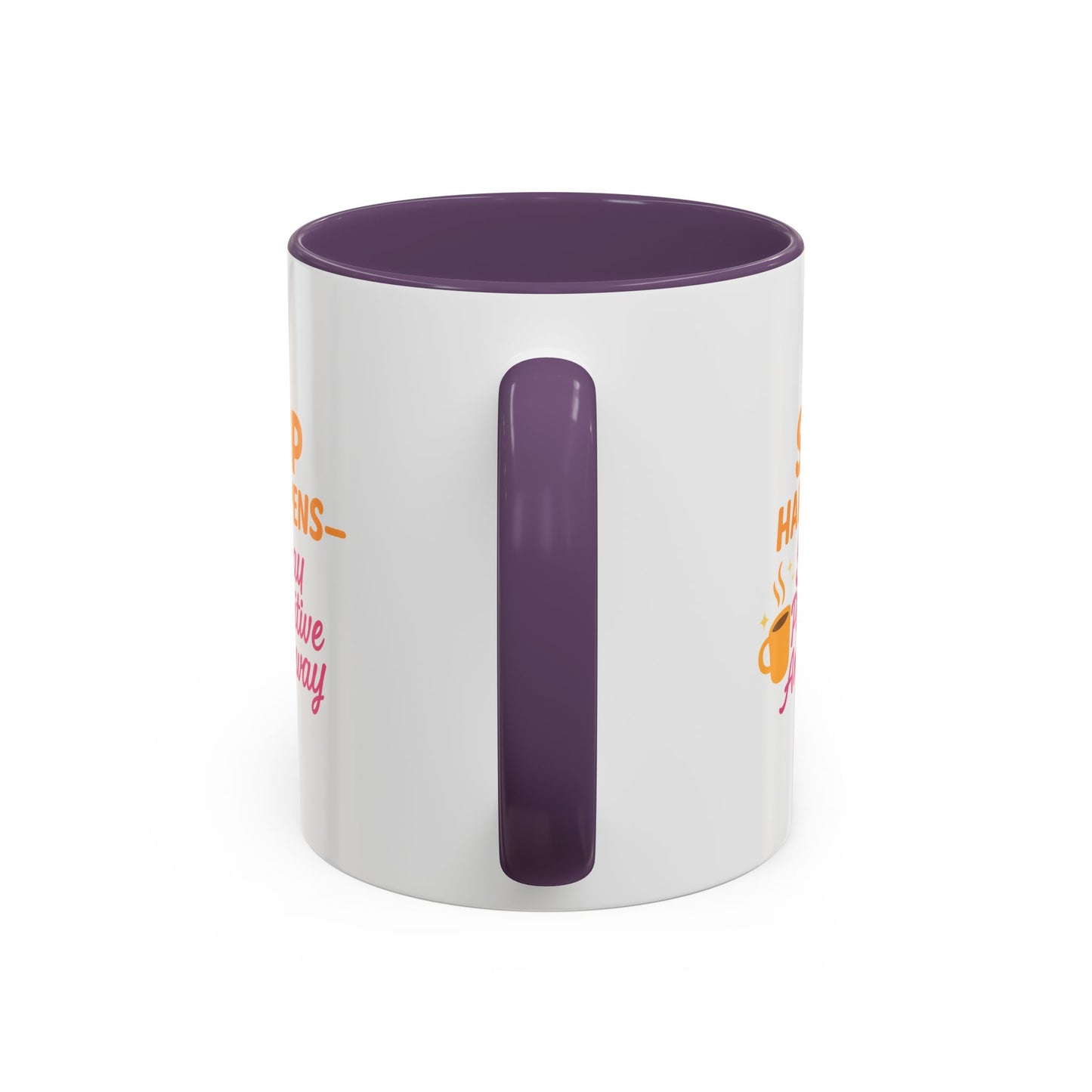 Sip Happens Coffee Mug - Stay Positive Anyway, Gift for Coffee Lovers, Inspirational Mug, Office Decor, Fun Kitchenware