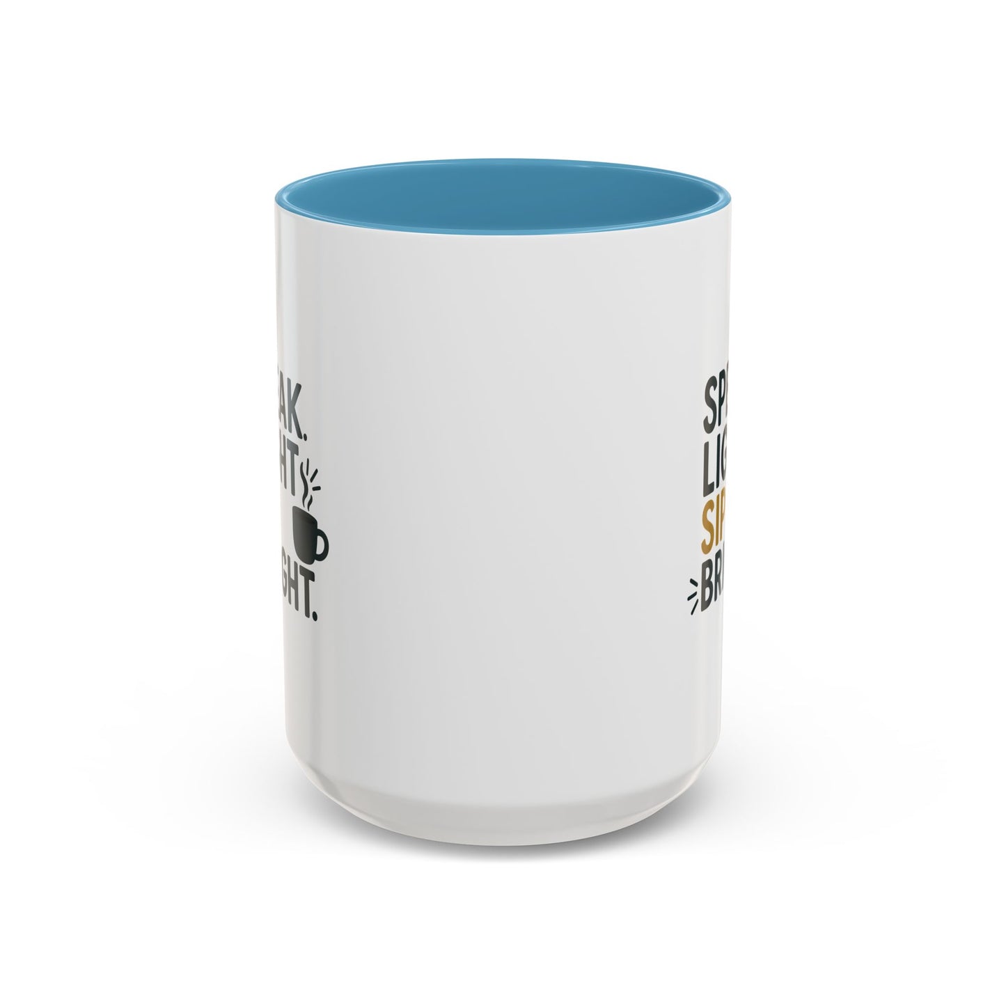 Accent Coffee Mug - Speak Light Sip Bright - Inspirational Coffee Cup, Unique Gift, Kitchen Decor, Motivational Mug, Personalize Your Sip