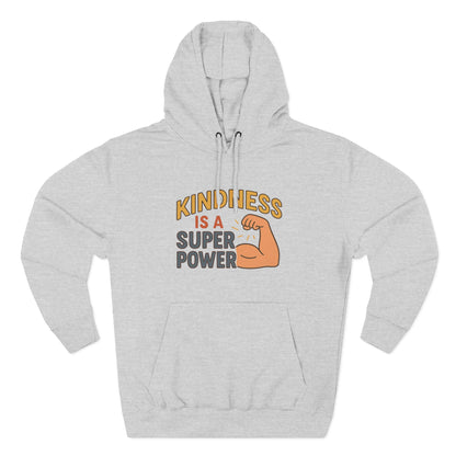 Kindness is a Super Power Hoodie | Cozy Fleece Sweatshirt, Perfect Gift for Friends, Inspirational Apparel for All