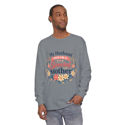 My Husband Says I’m a Special Mother - Long Sleeve Tee