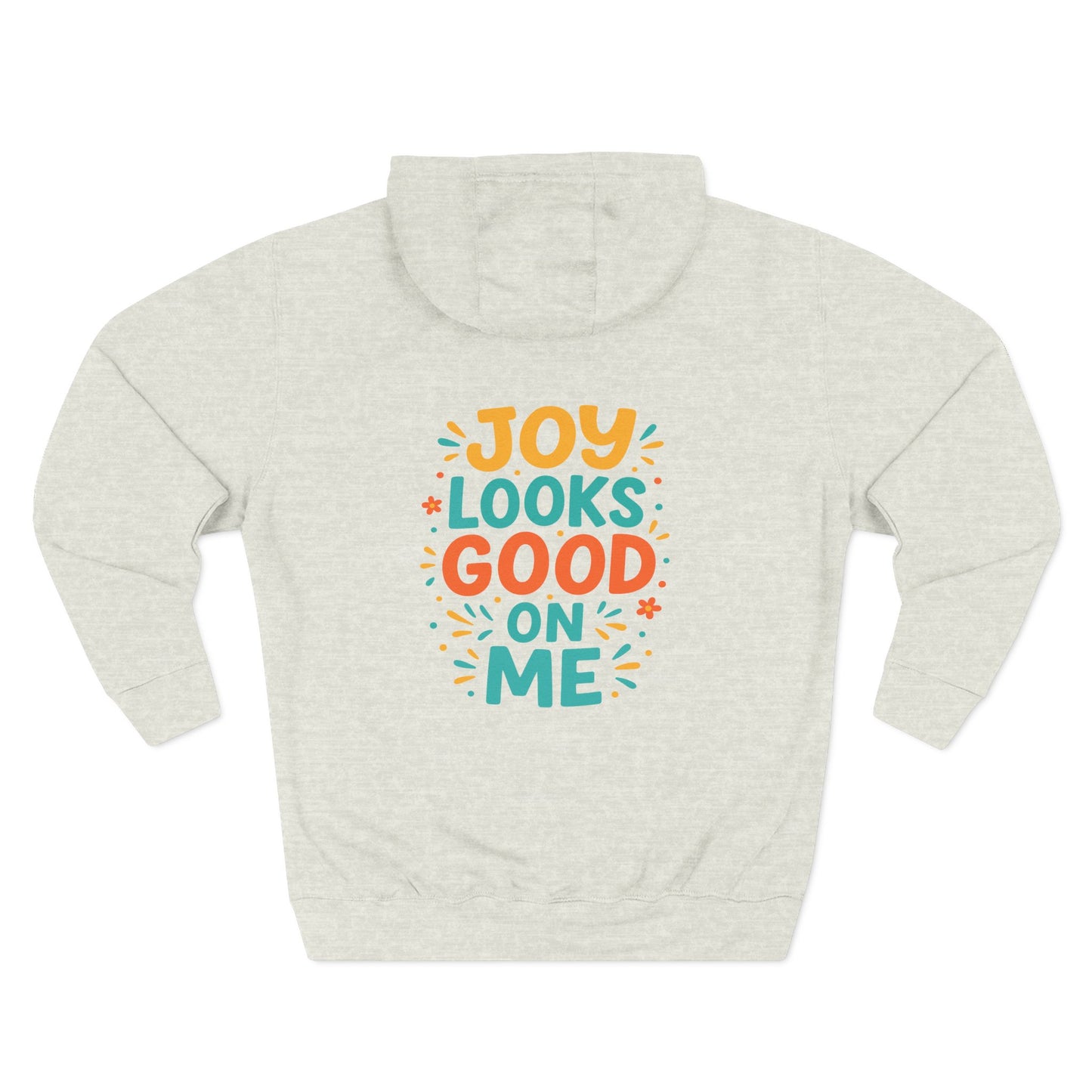 Joyful Three-Panel Fleece Hoodie - Perfect for Everyday Wear, Gift for Friends, Casual Style, Cozy Layering, Motivational Apparel