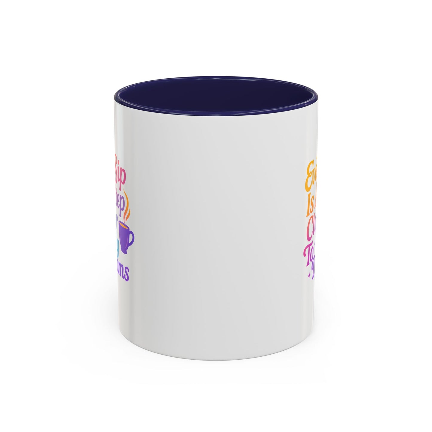 Motivational Coffee Mug, Every Sip Is A Step Closer To My Dreams, Inspirational Gift, Office Mugs, Dream Chaser, Colorful Drinkware