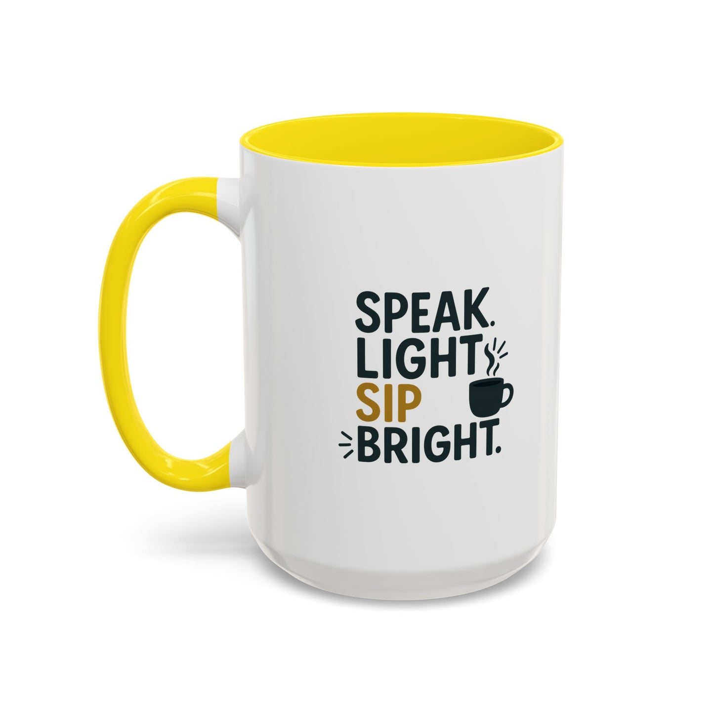 Accent Coffee Mug: Speak Light Sip Bright, Motivational Drinkware, Gift for Coffee Lovers, Inspirational Mug, Home and Office Decor