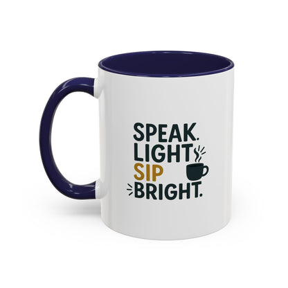 Accent Coffee Mug: Speak Light Sip Bright, Motivational Drinkware, Gift for Coffee Lovers, Inspirational Mug, Home and Office Decor