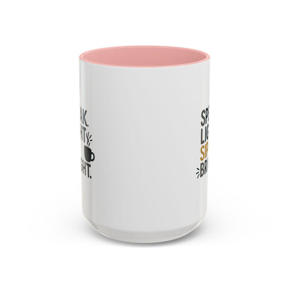 Accent Coffee Mug: Speak Light Sip Bright, Motivational Drinkware, Gift for Coffee Lovers, Inspirational Mug, Home and Office Decor