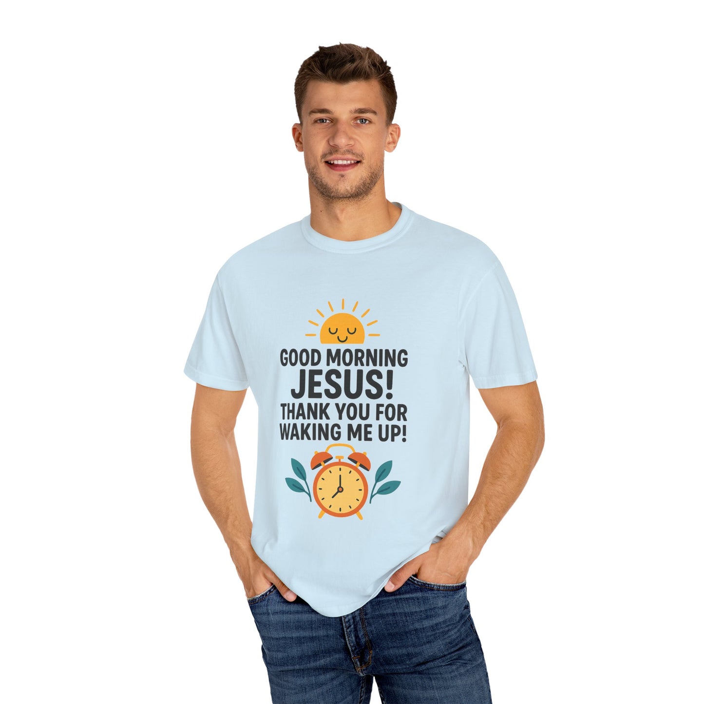 Good Morning Jesus Garment-Dyed T-Shirt
