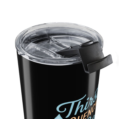 Soul Refreshing Tumbler 20oz | Thirst Quenched Drinkware, Inspirational Gift, Travel Mug, Self-Care, Coffee Lover