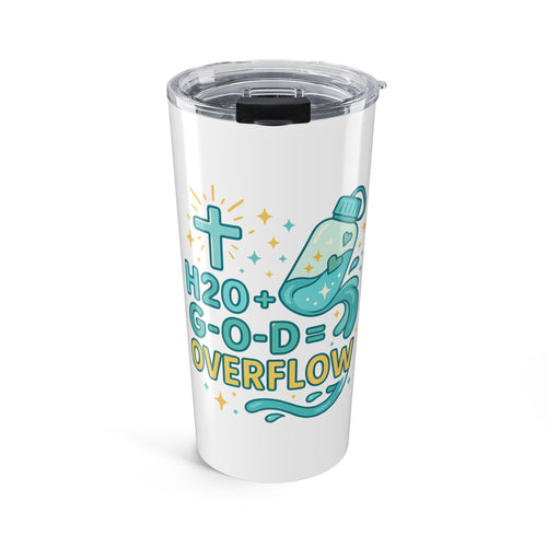 Christian Themed Tumbler, H2O + God = Overflow, Faith Based Travel Mug, Inspirational Gifts for Believers, Religious Drinkware