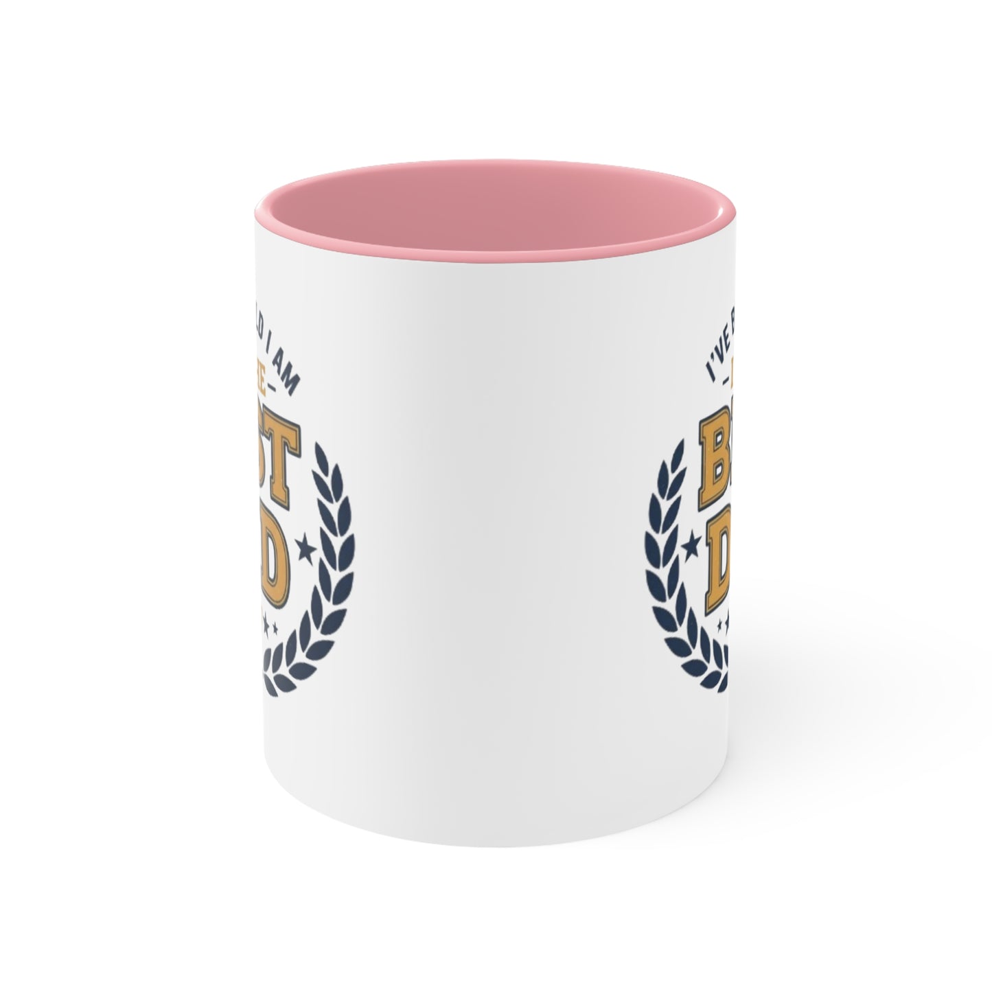 Best Dad Accent Mug — "I've Been Told I Am The Best Dad" Coffee Cup, Father’s Day Gift