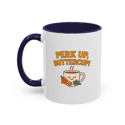 Perk Up, Buttercup! Cute Accent Coffee Mug for Daily Motivation, Gift for Coffee Lovers, Home Office Decor, Floral Tea Cup