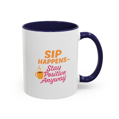 Sip Happens Coffee Mug - Stay Positive Anyway, Gift for Coffee Lovers, Inspirational Mug, Office Decor, Fun Kitchenware