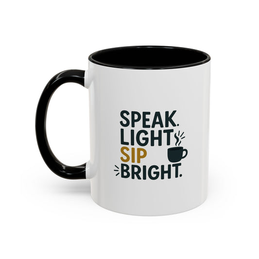 Accent Coffee Mug: Speak Light Sip Bright, Motivational Drinkware, Gift for Coffee Lovers, Inspirational Mug, Home and Office Decor
