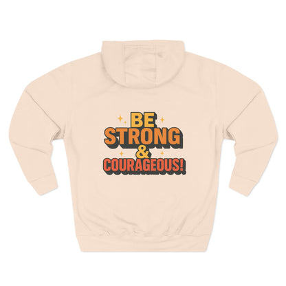 Be Strong &amp; Courageous Hoodie - Motivational Fleece Sweatshirt, Inspirational Apparel, Cozy Gift for Friends, Self-Care, Encouragement