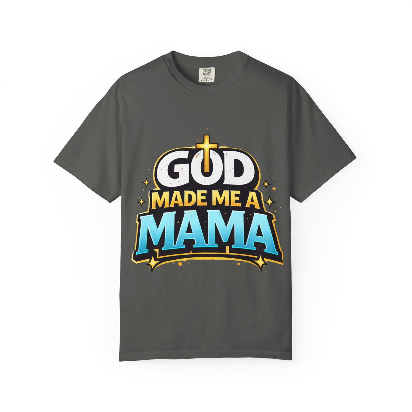 God Made Me A Mama Faith-Based Unisex Tee