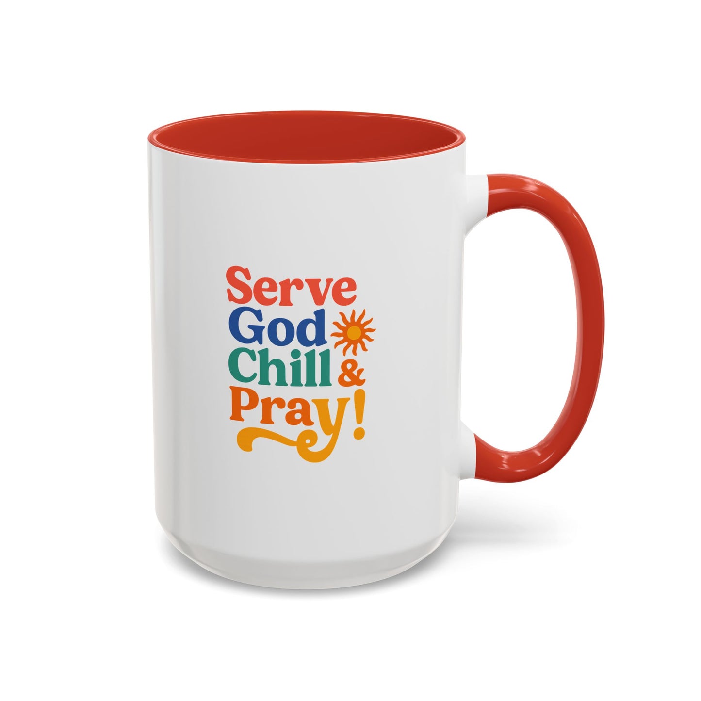 Colorful Inspirational Coffee Mug - Serve God Chill & Pray - Perfect for Gift, Relaxation, Daily Use, Coffee Lovers, Ceremonies