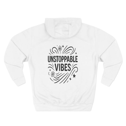 Unstoppable Vibes Fleece Hoodie | Cozy Relaxed Fit Sweatshirt for Everyday Wear, Gift for Her, Inspirational Clothing, Casual Outfit