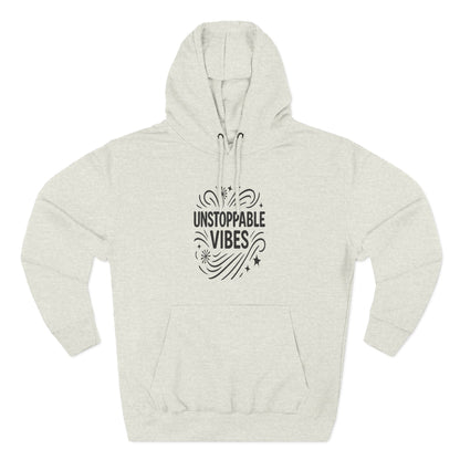 Unstoppable Vibes Fleece Hoodie | Cozy Relaxed Fit Sweatshirt for Everyday Wear, Gift for Her, Inspirational Clothing, Casual Outfit