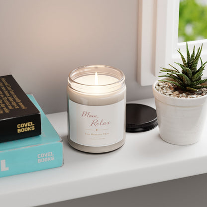 Mom, Relax — 9oz Scented Soy Candle (You Deserve This)