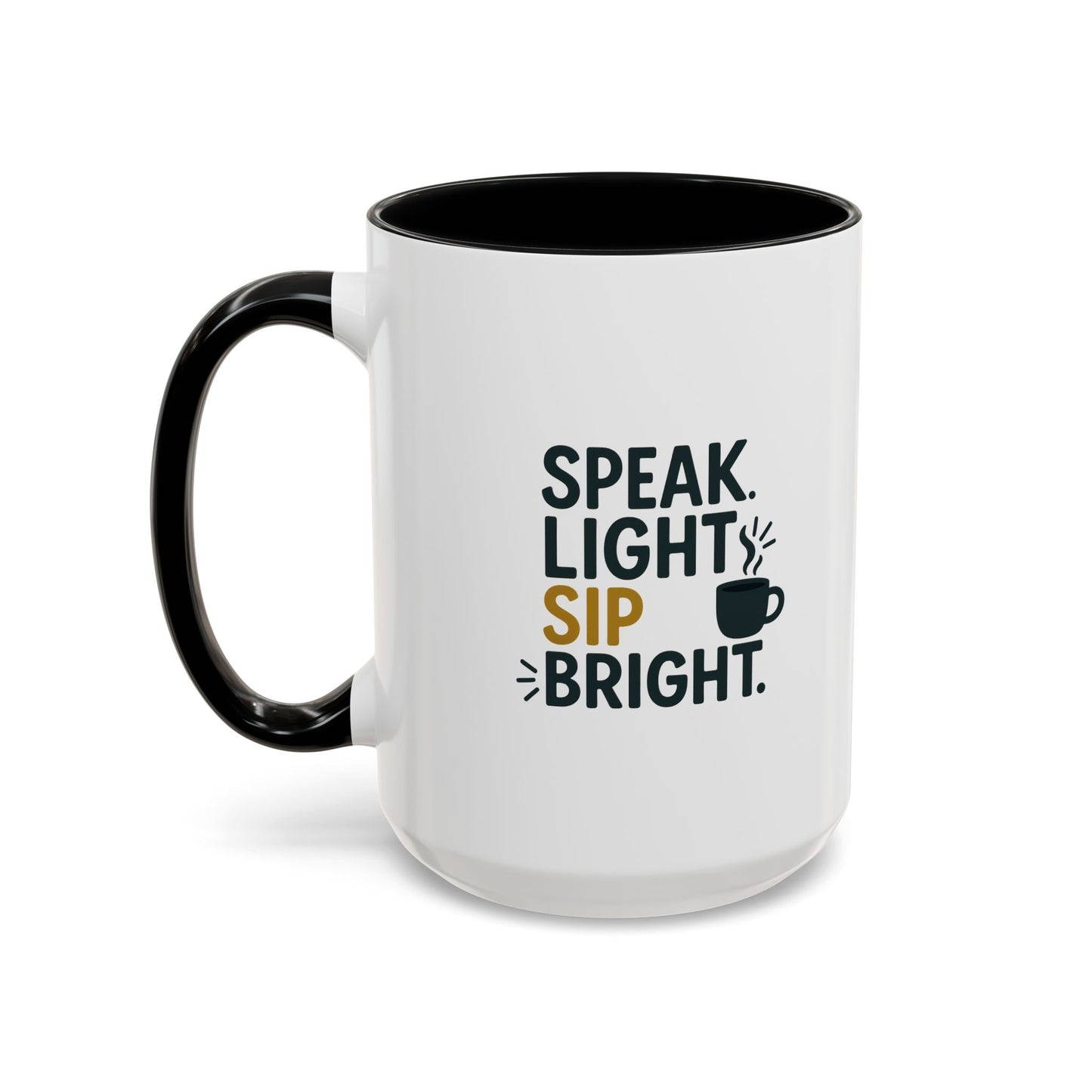 Accent Coffee Mug - Speak Light Sip Bright - Inspirational Coffee Cup, Unique Gift, Kitchen Decor, Motivational Mug, Personalize Your Sip