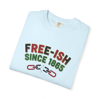 Free-ish Since 1865 T-Shirt — Juneteenth Freedom Graphic Tee