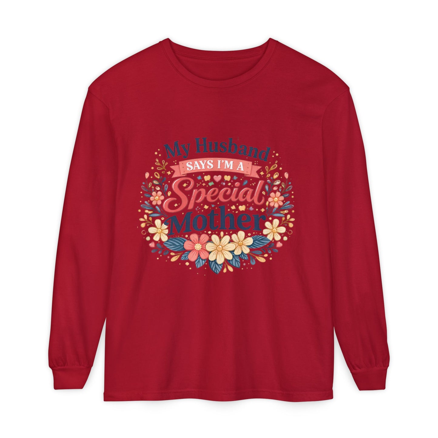 My Husband Says I’m a Special Mother - Long Sleeve Tee