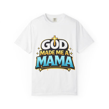 God Made Me A Mama Faith-Based Unisex Tee