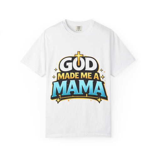 God Made Me A Mama Faith-Based Unisex Tee