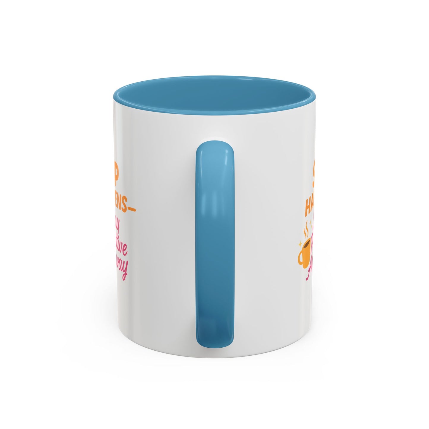 Sip Happens Coffee Mug - Stay Positive Anyway, Gift for Coffee Lovers, Inspirational Mug, Office Decor, Fun Kitchenware