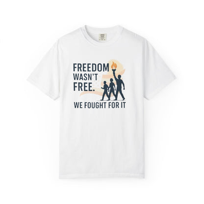 Freedom Wasn't Free T-Shirt — We Fought For It Patriotic Military Tee