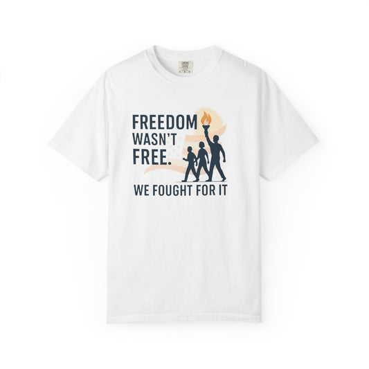 Freedom Wasn't Free T-Shirt — We Fought For It Patriotic Military Tee