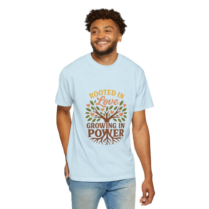 Rooted in Love Growing in Power T-Shirt