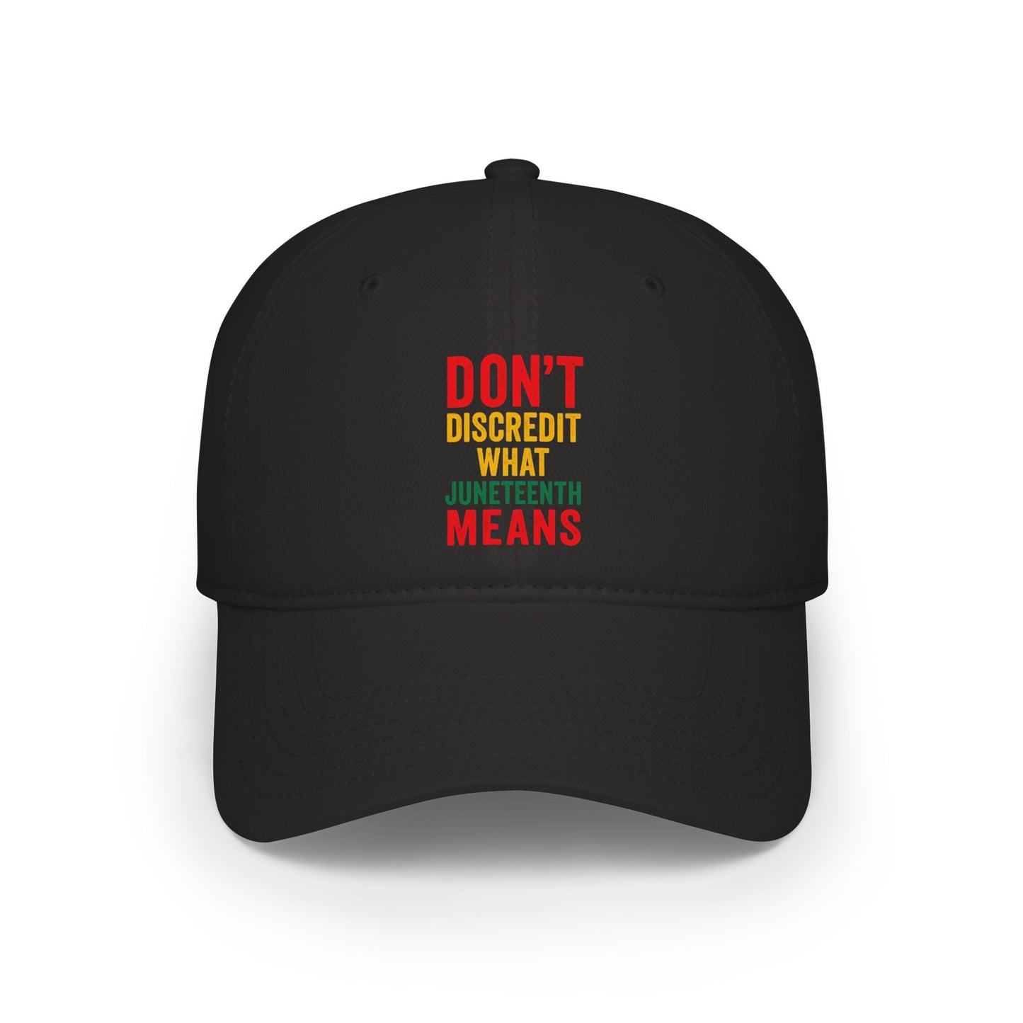 Juneteenth Cap — "Don't Discredit What Juneteenth Means" Low Profile Hat