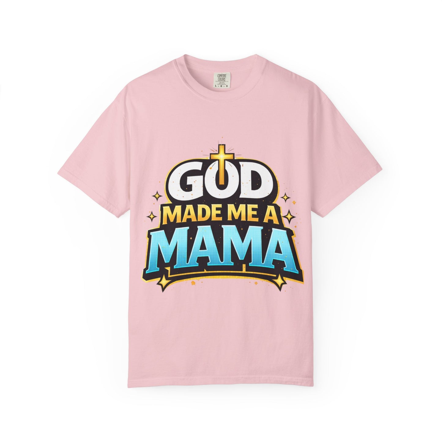 God Made Me A Mama Faith-Based Unisex Tee