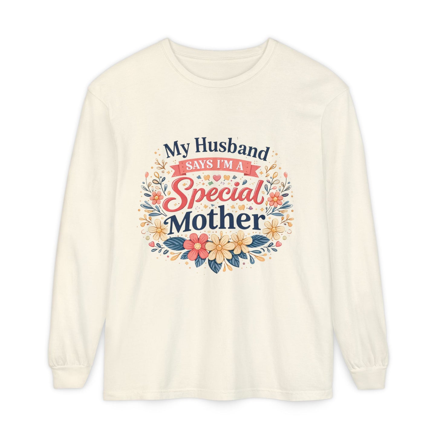 My Husband Says I’m a Special Mother - Long Sleeve Tee