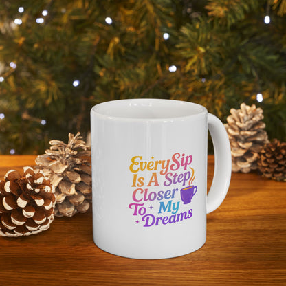 Cozy Coffee Mug - Sip Closer to my Dreamy Mug -  Inspirational Quote for Morning Motivation, Gift for Friends, Office Decor, Tea Lovers, Funny Mug