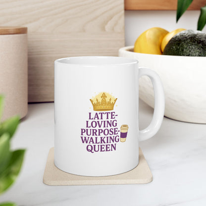 Latte Loving Purpose - Walking Queen - Funny Ceramic Mug, Coffee Lover Gift, Cute Mug for Tea, Unique Kitchen Decor, Humorous Beverage Cup, Office Coffee Mug