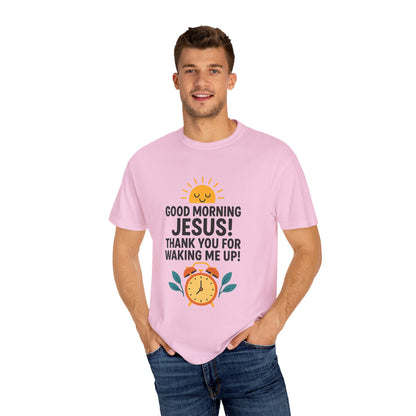 Good Morning Jesus Garment-Dyed T-Shirt