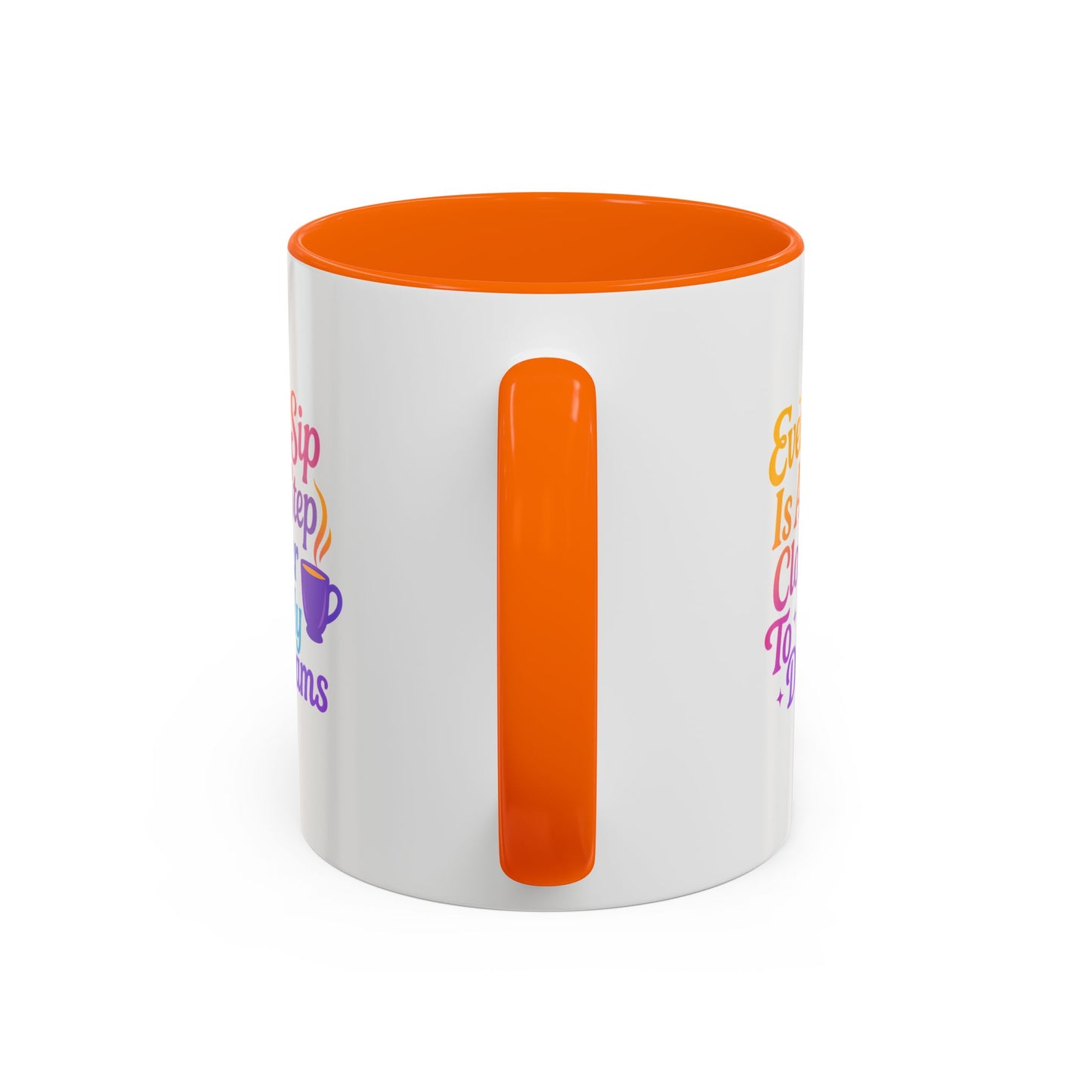 Motivational Coffee Mug, Every Sip Is A Step Closer To My Dreams, Inspirational Gift, Office Mugs, Dream Chaser, Colorful Drinkware