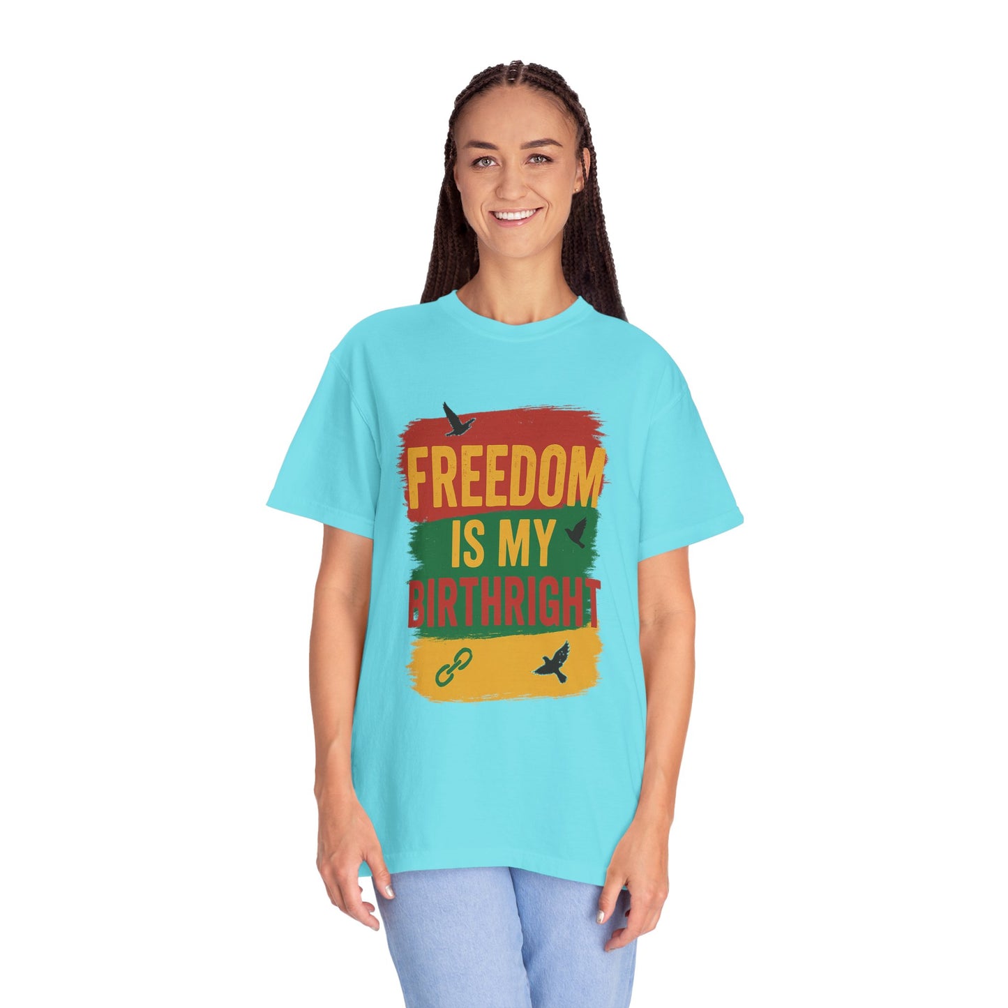 Freedom Is My Birth Right – Patriotic &amp; Empowering Statement Design - Unisex Garment-Dyed T-Shirt