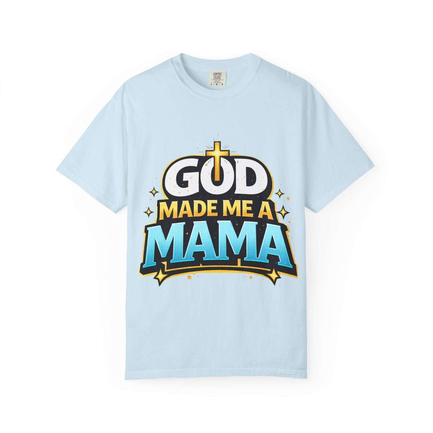 God Made Me A Mama Faith-Based Unisex Tee