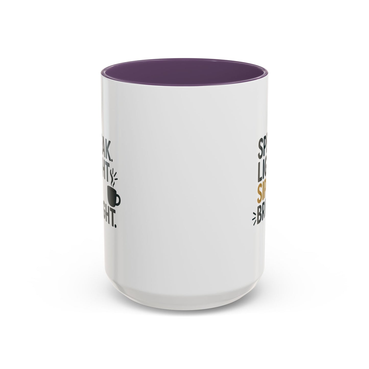 Accent Coffee Mug - Speak Light Sip Bright - Inspirational Coffee Cup, Unique Gift, Kitchen Decor, Motivational Mug, Personalize Your Sip