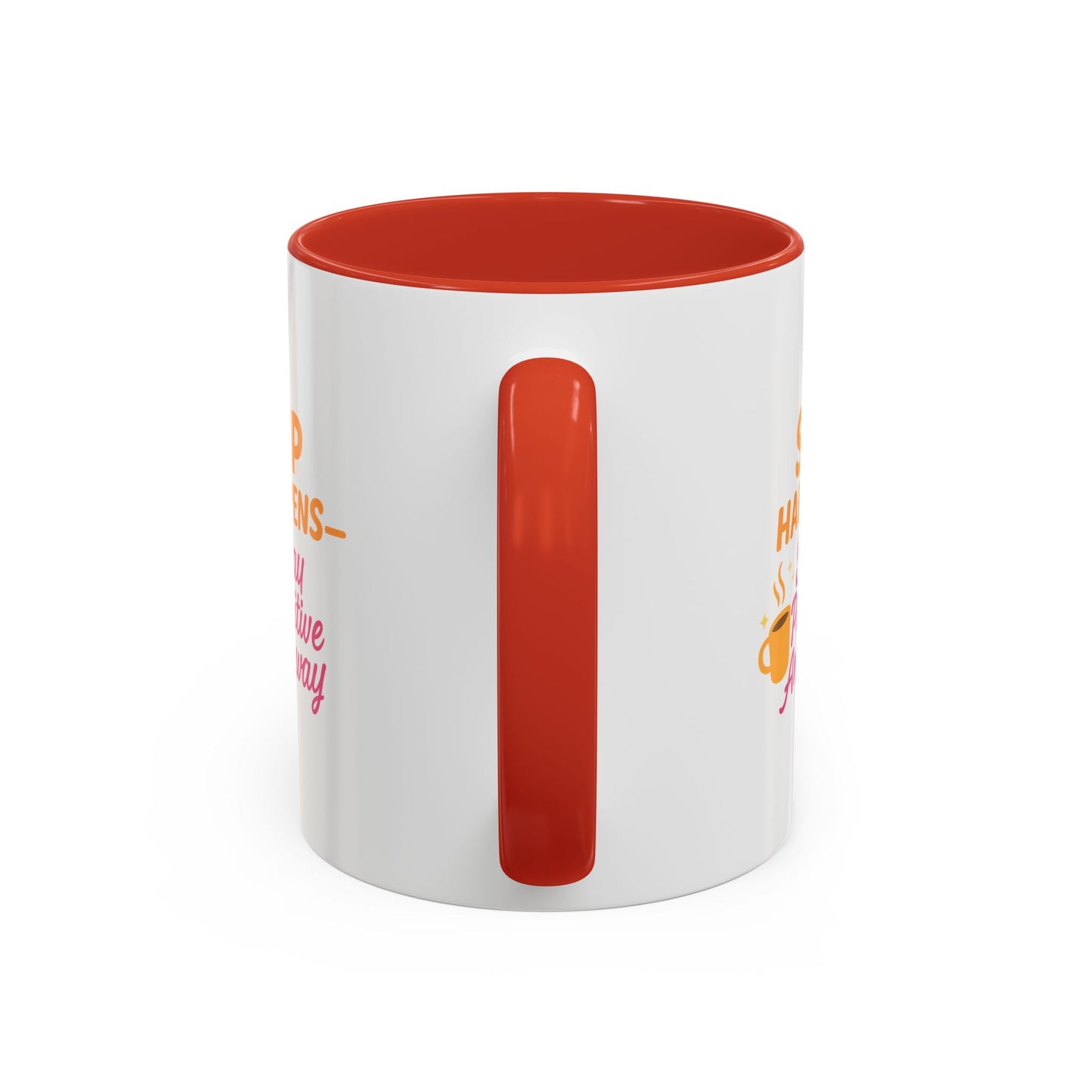Sip Happens Coffee Mug - Stay Positive Anyway, Gift for Coffee Lovers, Inspirational Mug, Office Decor, Fun Kitchenware
