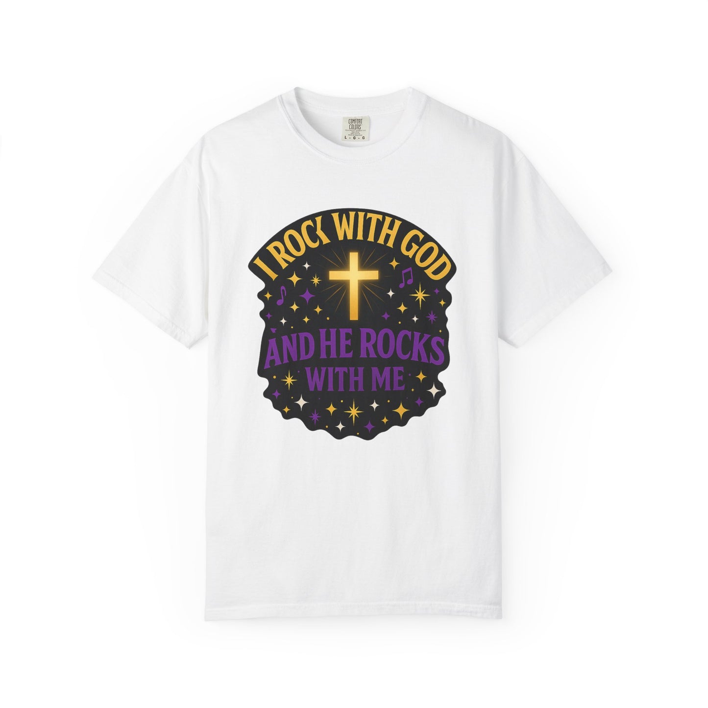 I Rock With God Garment-Dyed T-Shirt